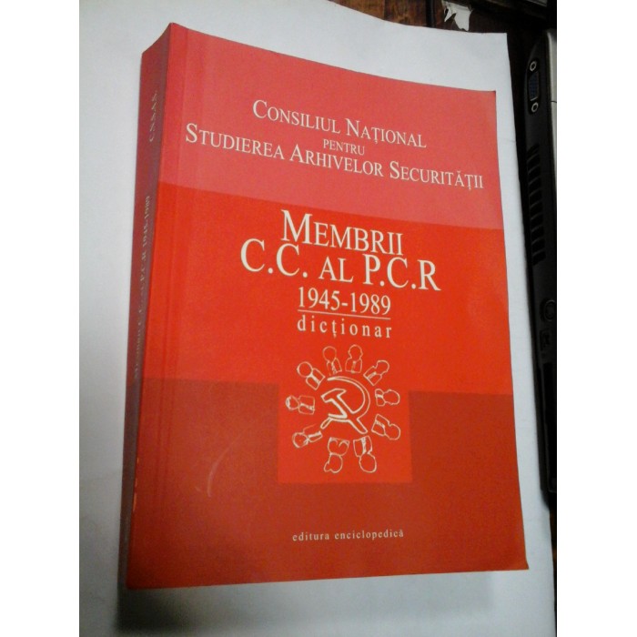 DICTIONAR. MEMBRII C.C. AL P.C.R. (1945-1989)